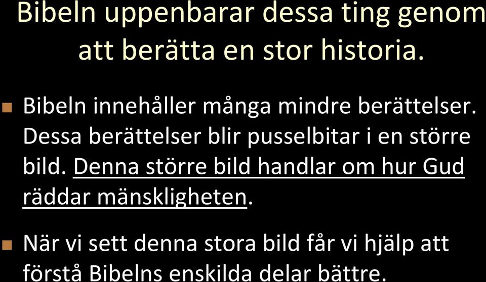 Dessa berättelser blir pusselbitar i en större bild.