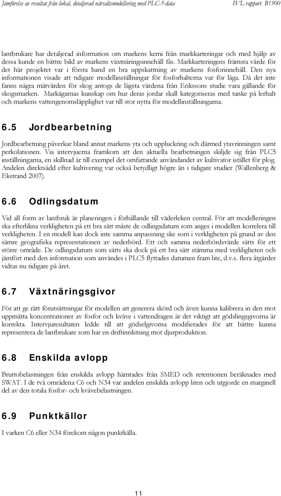 Den nya informationen visade att tidigare modellinställningar för fosforhalterna var för låga.