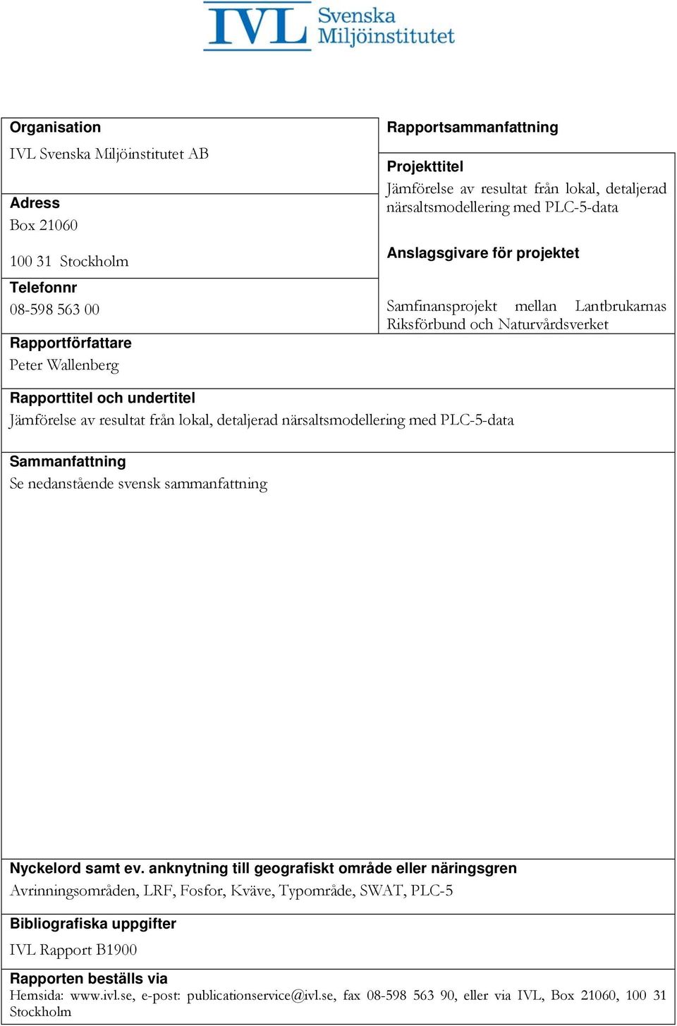 resultat från lokal, detaljerad närsaltsmodellering med PLC-5-data Sammanfattning Se nedanstående svensk sammanfattning Nyckelord samt ev.