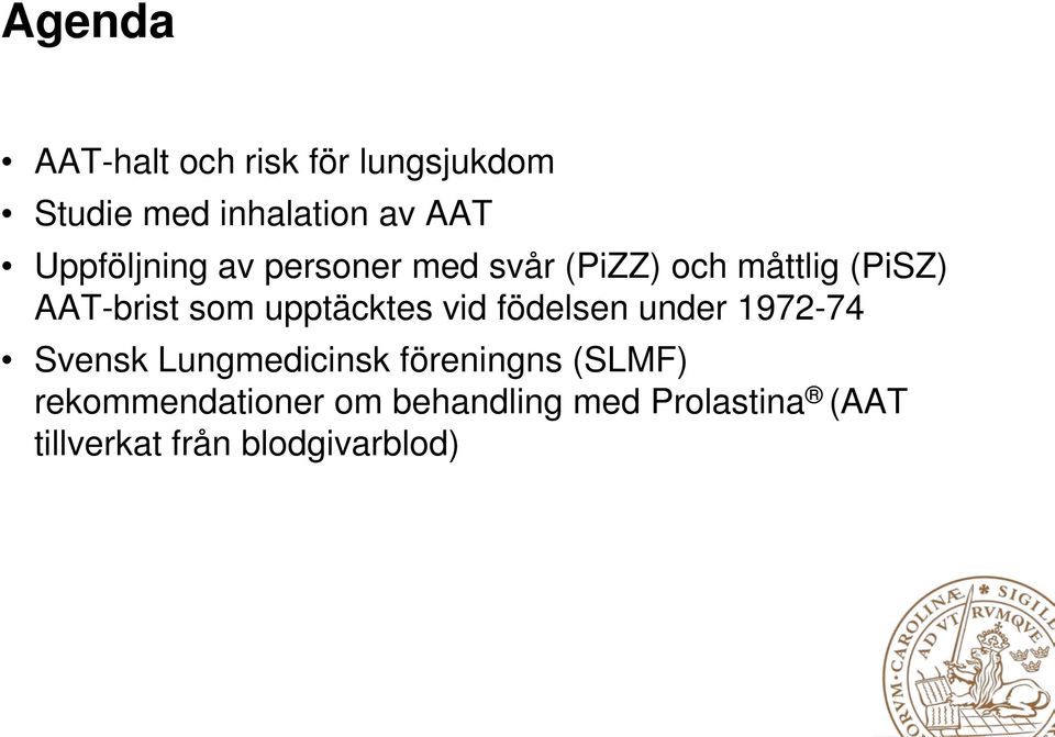 upptäcktes vid födelsen under 1972-74 Svensk Lungmedicinsk föreningns