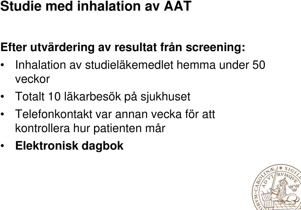 veckor Totalt 10 läkarbesök på sjukhuset Telefonkontakt var