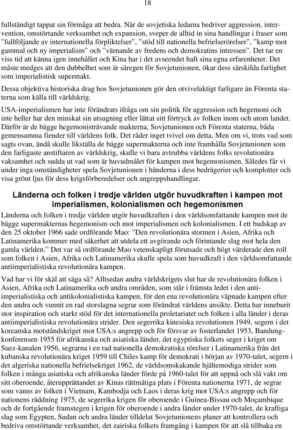 till nationella befrielserörelser, kamp mot gammal och ny imperialism och värnande av fredens och demokratins intressen.