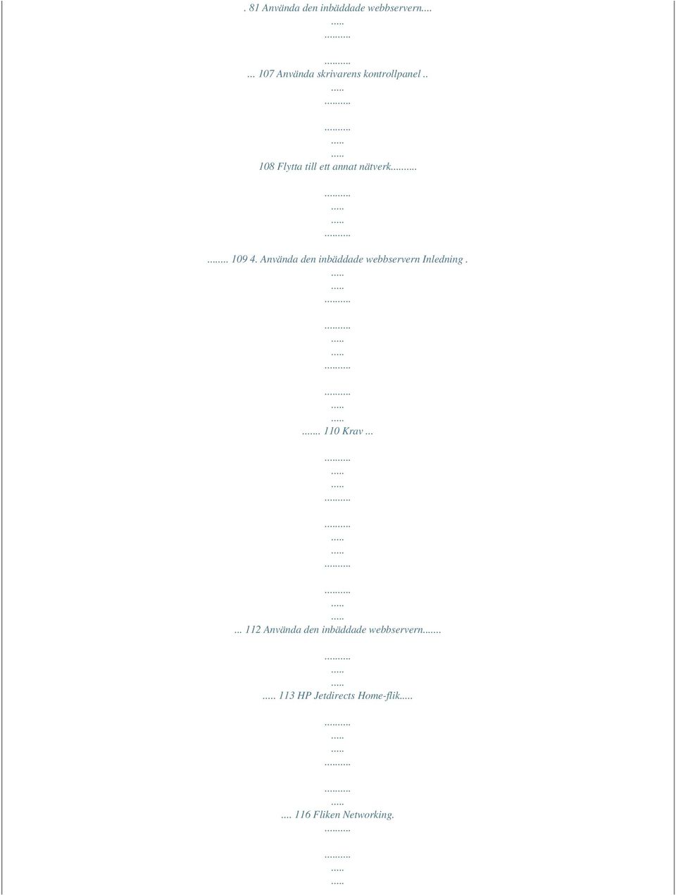 . 108 Flytta till ett annat nätverk... 109 4.