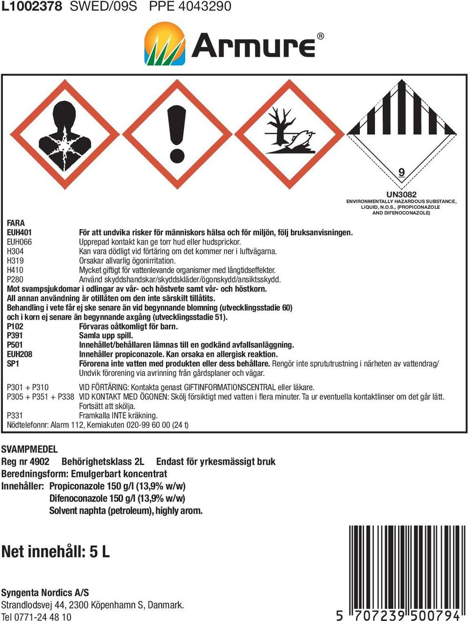 P280 Använd skyddshandskar/skyddskläder/ögonskydd/ansiktsskydd. Mot svampsjukdomar i odlingar av vår- och höstvete samt vår- och höstkorn.