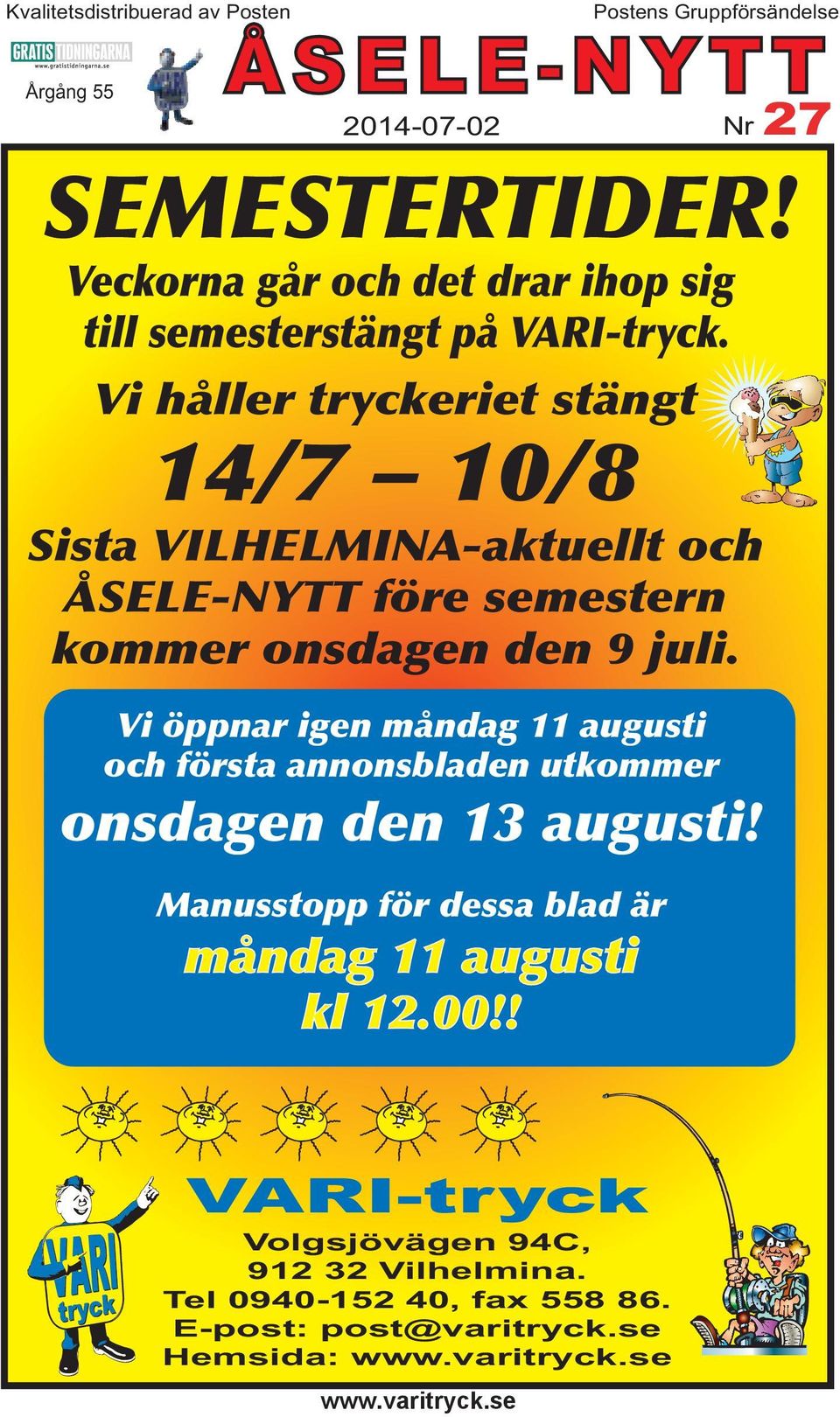 Vi håller tryckeriet stängt 14/7 10/8 Sista VILHELMINA-aktuellt och ÅSELE-NYTT före semestern kommer onsdagen den 9 juli.