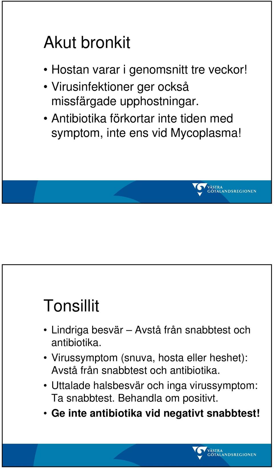 Tonsillit Lindriga besvär Avstå från snabbtest och antibiotika.