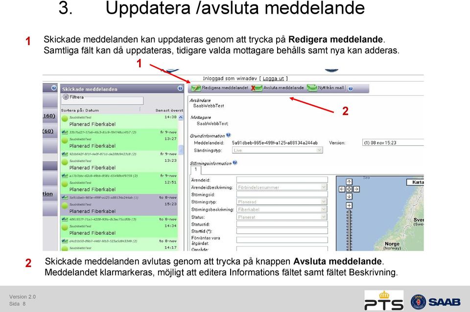 Samtliga fält kan då uppdateras, tidigare valda mottagare behålls samt nya kan adderas.