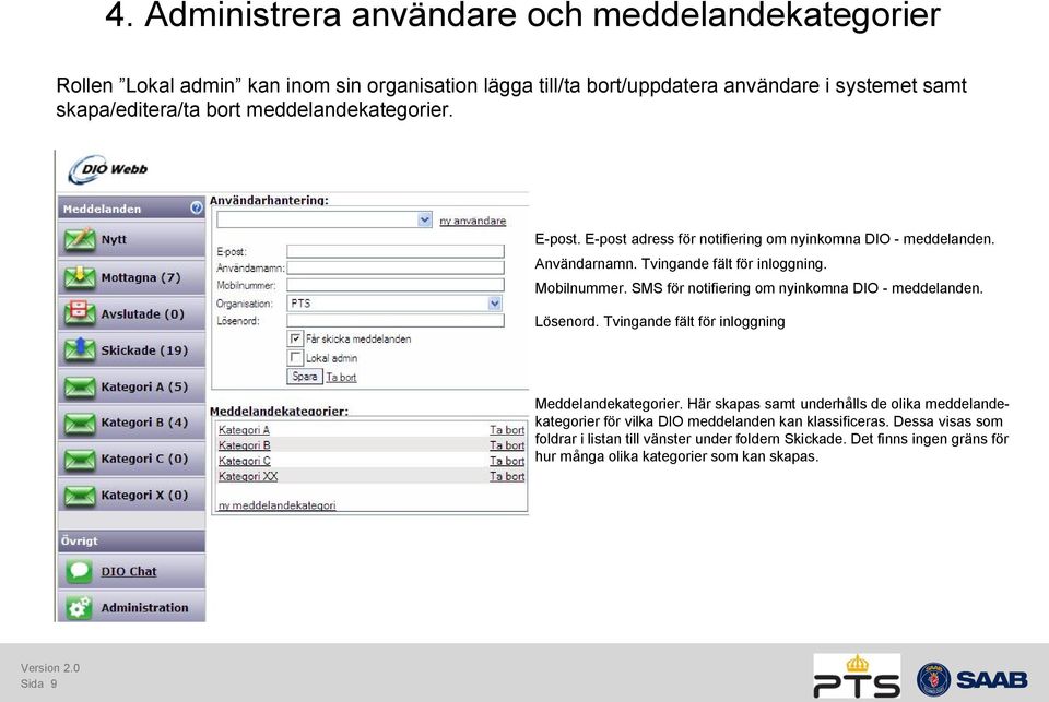 SMS för notifiering om nyinkomna DIO - meddelanden. Lösenord. Tvingande fält för inloggning Meddelandekategorier.