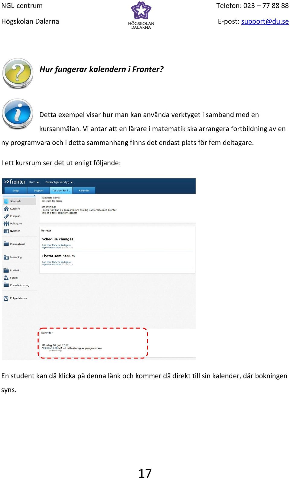 Vi antar att en lärare i matematik ska arrangera fortbildning av en ny programvara och i detta