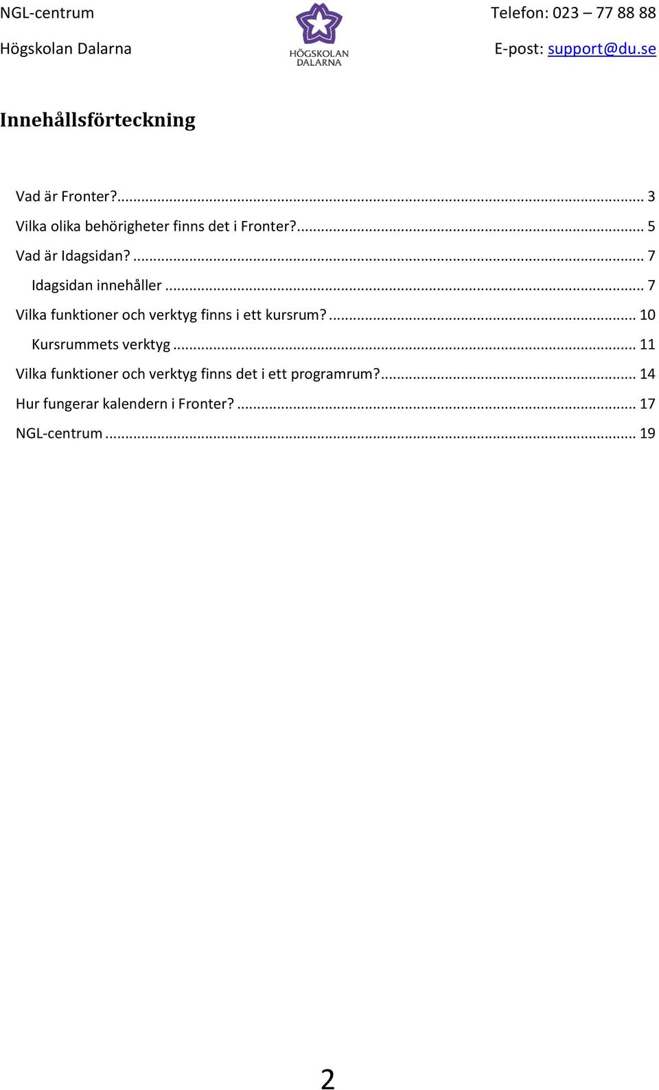 .. 7 Vilka funktioner och verktyg finns i ett kursrum?... 10 Kursrummets verktyg.