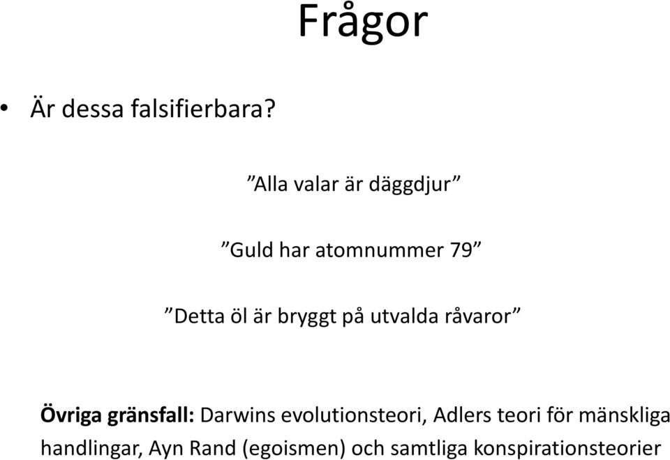 bryggt på utvalda råvaror Övriga gränsfall: Darwins