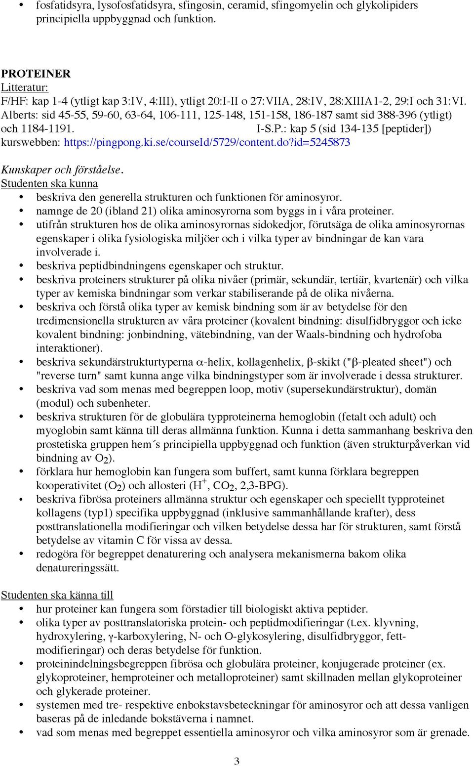 Alberts: sid 45-55, 59-60, 63-64, 106-111, 125-148, 151-158, 186-187 samt sid 388-396 (ytligt) och 1184-1191. I-S.P.