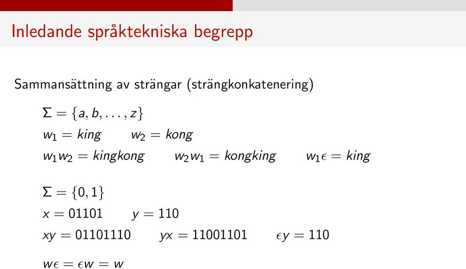 ..,z} w 1 = king w 2 = kong w 1 w 2 = kingkong w 2 w 1 =
