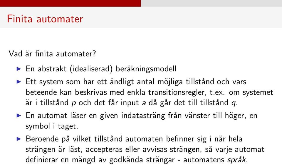 transitionsregler, t.ex. om systemet är i tillstånd p och det får input a då går det till tillstånd q.