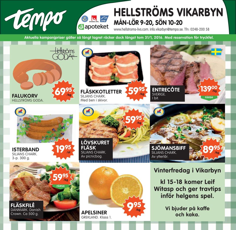 69 95 /kg FLÄSKKOTLETTER SILJANS CHARK. Med ben i skivor. 59 95 /kg ENTRECÔTE SVERIGE. I bit. 139 00 /kg FÄRSK 59 95 /kg ISTERBAND SILJANS CHARK. 3-p. 300 g.