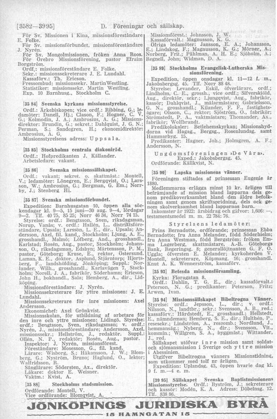 ; P,Ahlman, A. H. E.; Sjoholm, A.; För Orebro Blissionsforening, pastor Efraim Regnell, John; Widman, D. A. Borgström. Ordf.: missionsförestindare E. Folke.