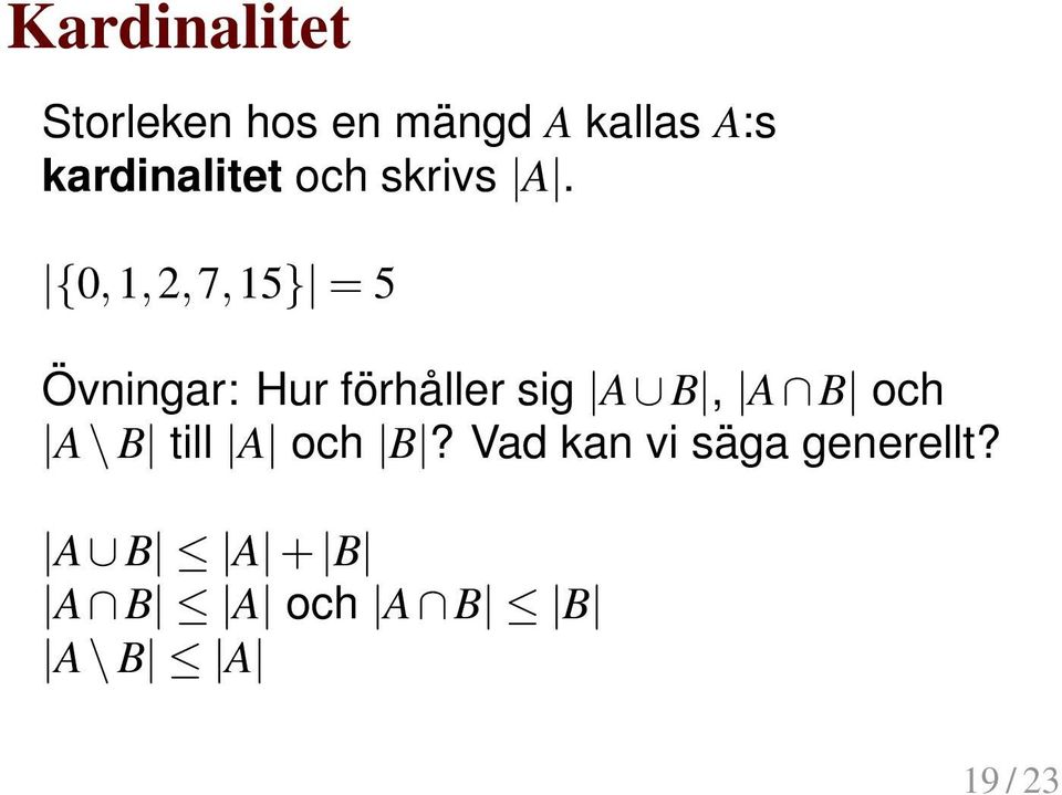 {0,1,2,7,15} = 5 Övningar: Hur förhåller sig A B, A B