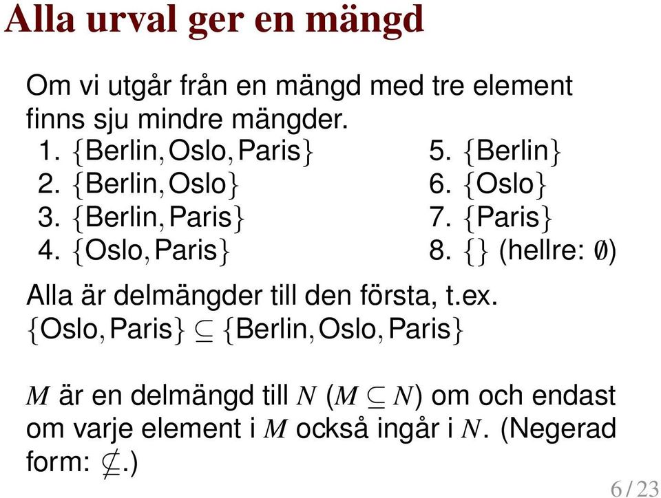 1. {Berlin, Oslo, Paris} 5. {Berlin} 2. {Berlin, Oslo} 6. {Oslo} 3. {Berlin, Paris} 7. {Paris} 4.