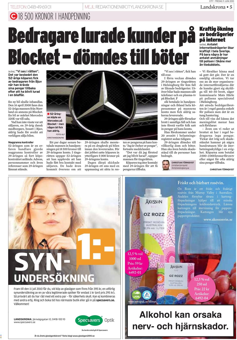 Den 16 april 2008 fann den 52-åriga mannen från Norrland en annons på Blocket. En bil av märket Mercedes 320E var till salu.