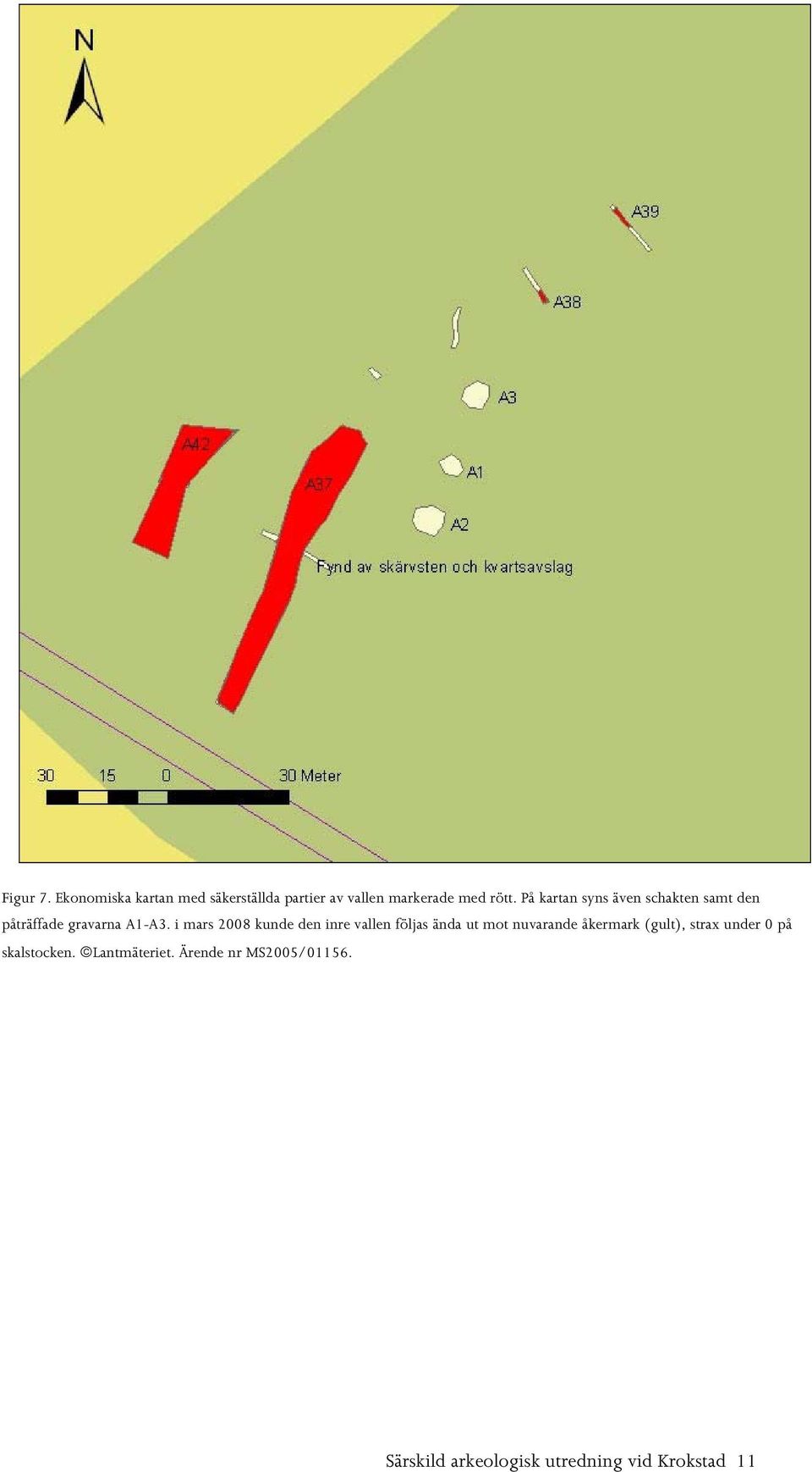 i mars 2008 kunde den inre vallen följas ända ut mot nuvarande åkermark (gult), strax