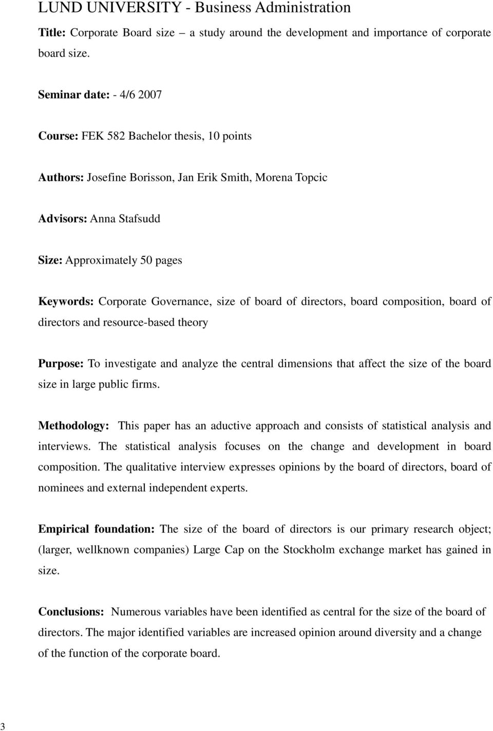 Governance, size of board of directors, board composition, board of directors and resource-based theory Purpose: To investigate and analyze the central dimensions that affect the size of the board