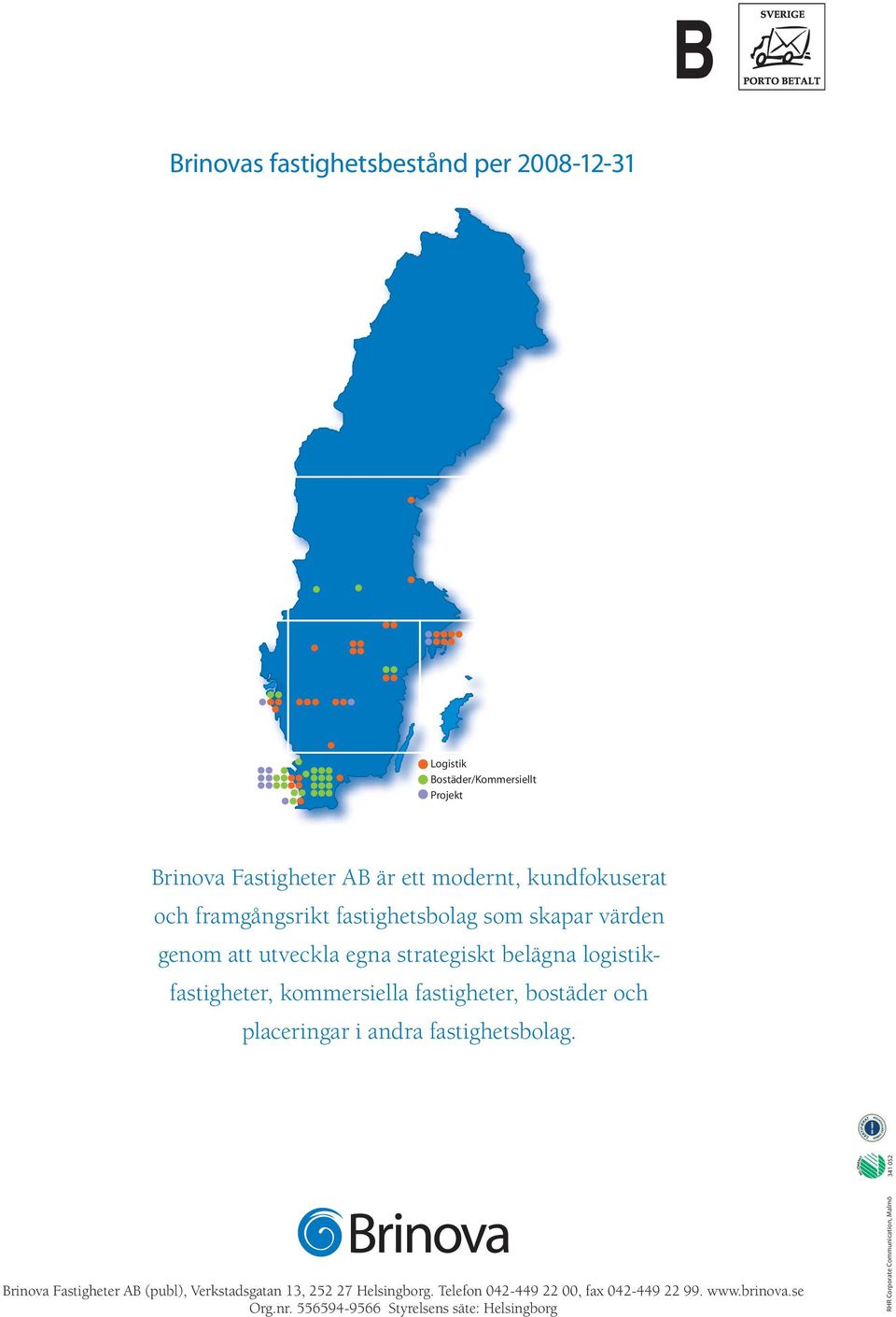 fastigheter, bostäder och placeringar i andra fastighetsbolag.