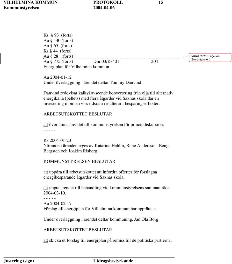 Danvind redovisar kalkyl avseende konvertering från olja till alternativ energikälla (pellets) med flera åtgärder vid Saxnäs skola där en investering inom en viss tidsram resulterar i