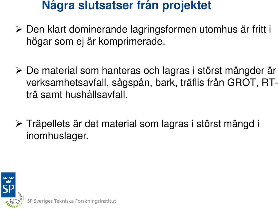 De material som hanteras och lagras i störst mängder är verksamhetsavfall,