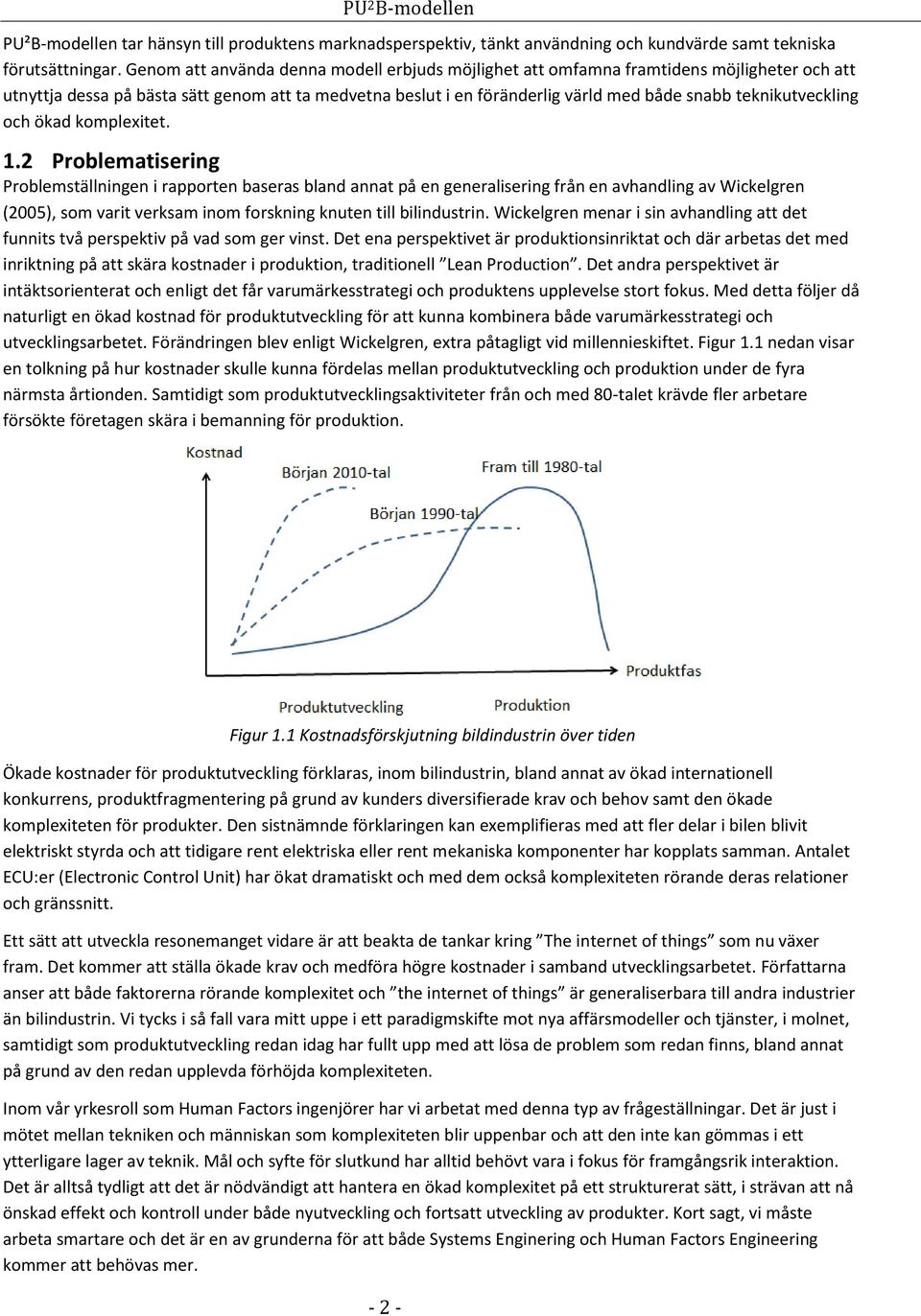 teknikutveckling och ökad komplexitet. 1.