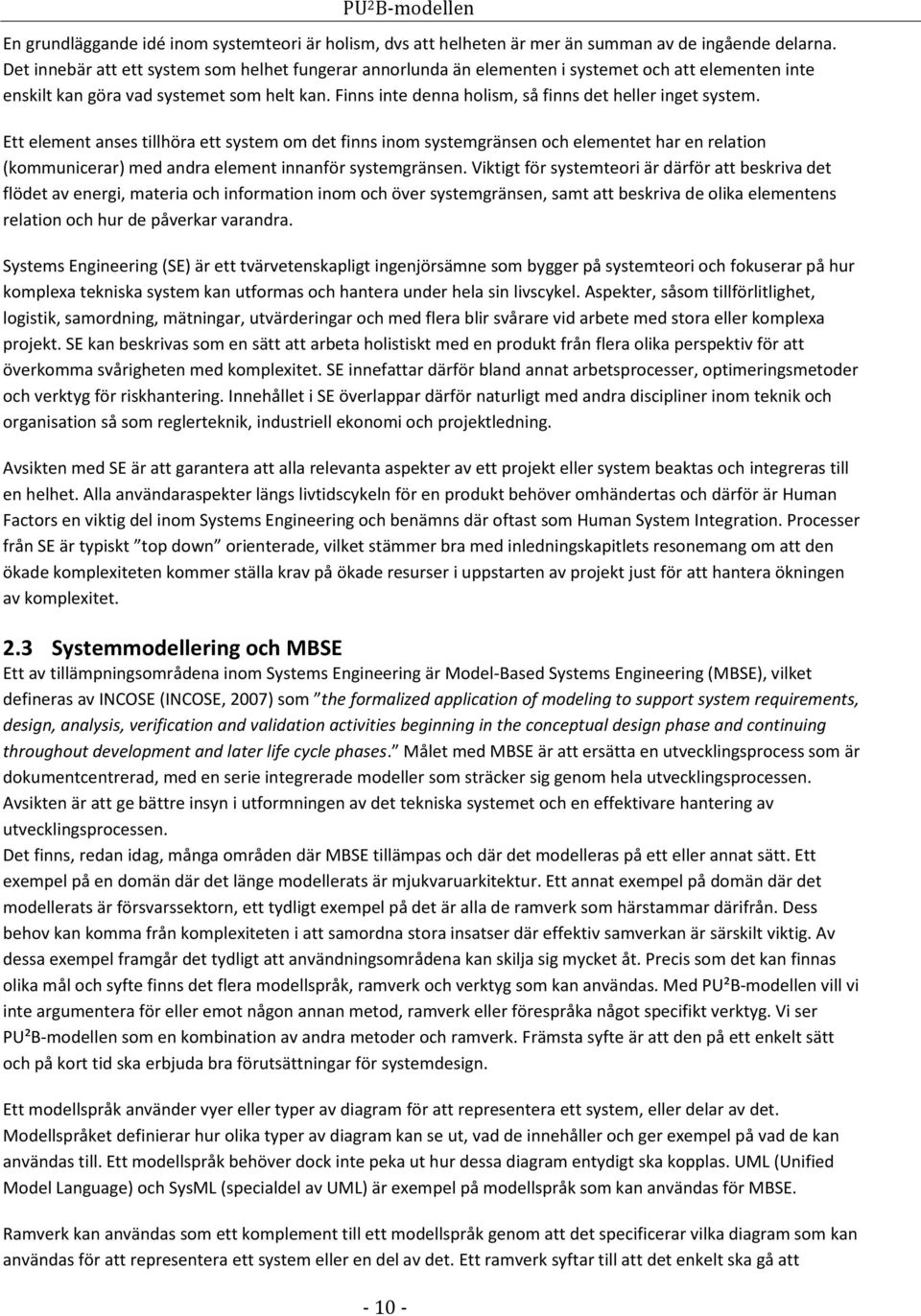 Finns inte denna holism, så finns det heller inget system.