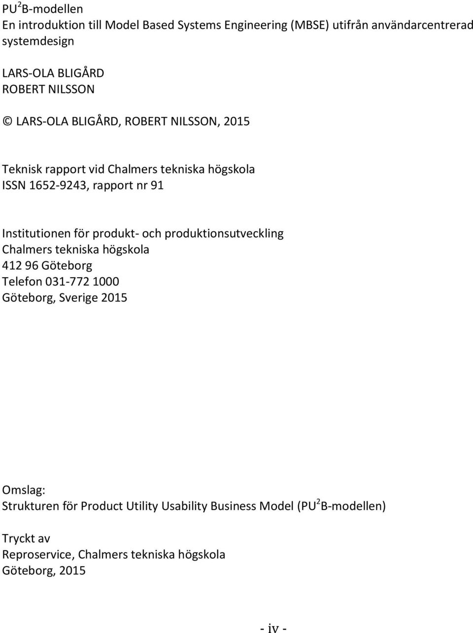 produkt- och produktionsutveckling Chalmers tekniska högskola 412 96 Göteborg Telefon 031-772 1000 Göteborg, Sverige 2015 Omslag: