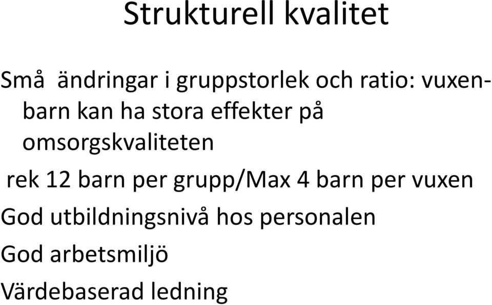 omsorgskvaliteten rek 12 barn per grupp/max 4 barn per