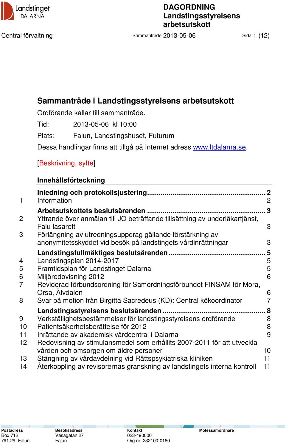 .. 2 1 Information 2 Arbetsutskottets beslutsärenden.