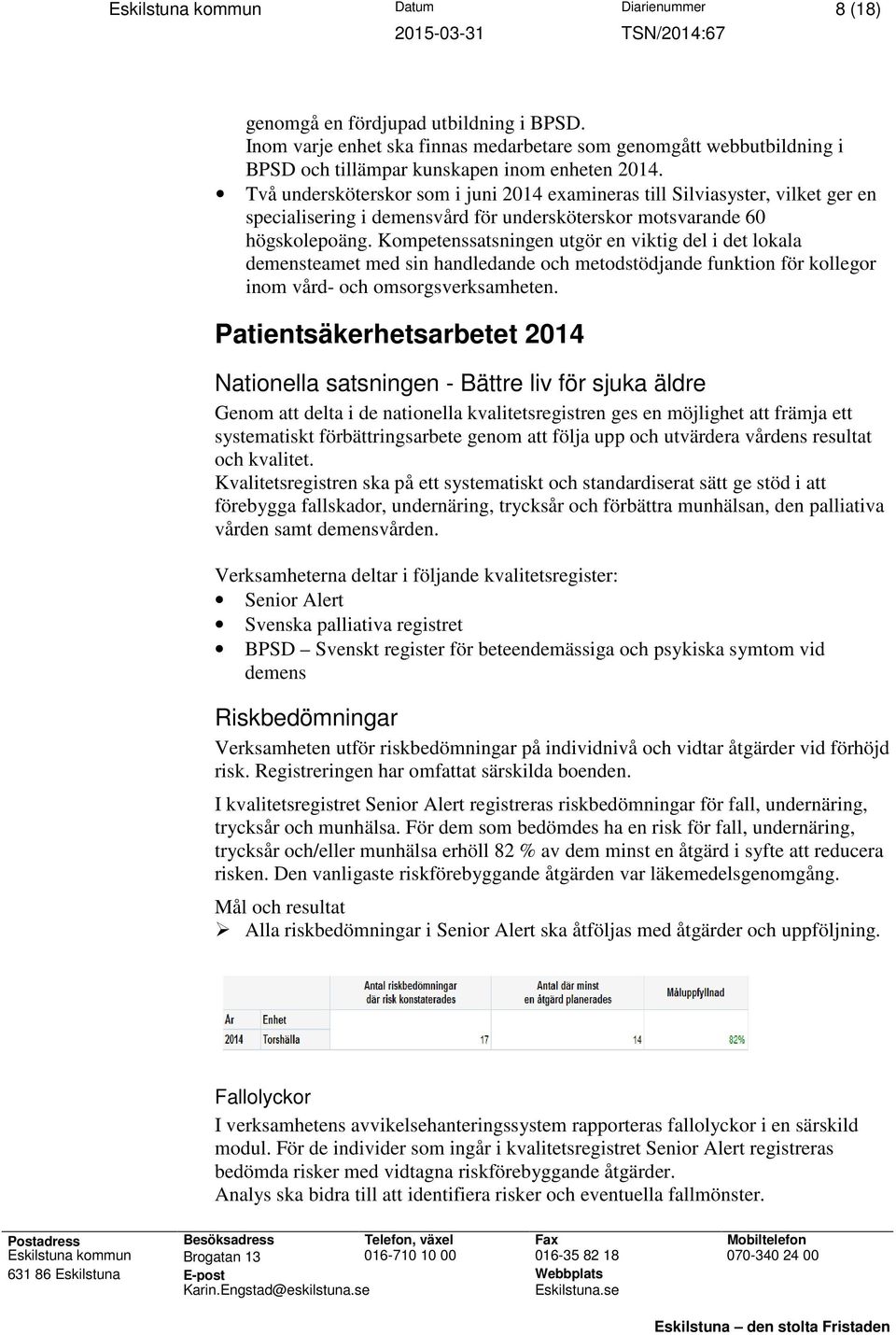 Två undersköterskor som i juni 2014 examineras till Silviasyster, vilket ger en specialisering i demensvård för undersköterskor motsvarande 60 högskolepoäng.