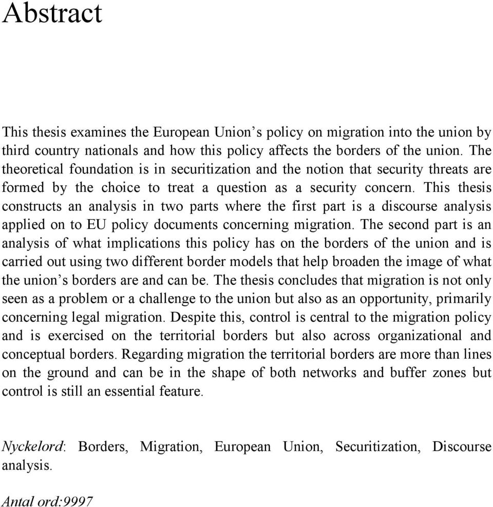 This thesis constructs an analysis in two parts where the first part is a discourse analysis applied on to EU policy documents concerning migration.