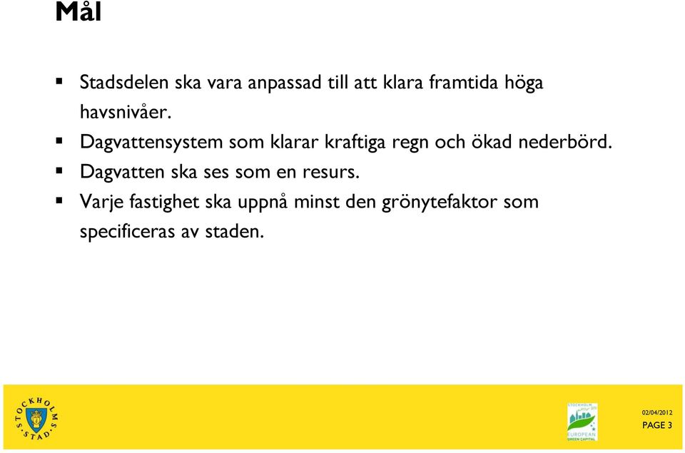 Dagvattensystem som klarar kraftiga regn och ökad nederbörd.