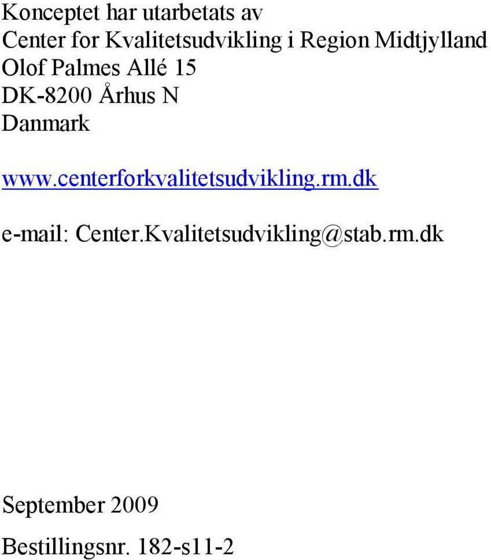 Danmark www.centerforkvalitetsudvikling.rm.dk e-mail: Center.