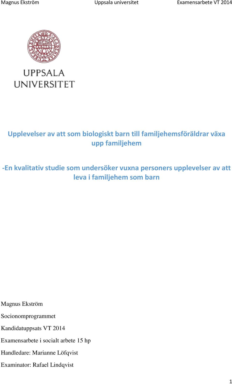 familjehem som barn Magnus Ekström Socionomprogrammet Kandidatuppsats VT 2014