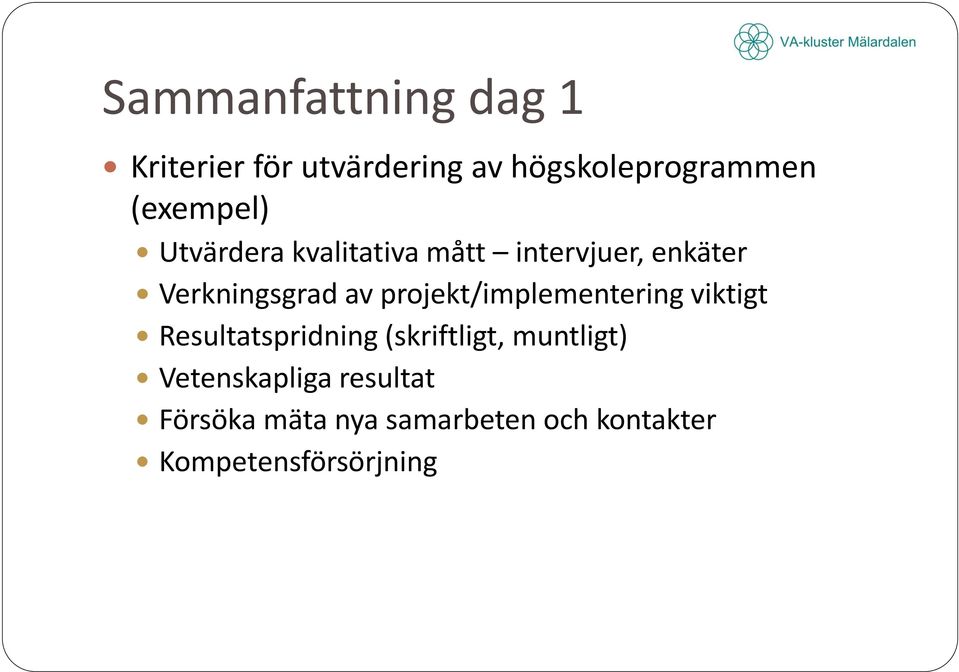 projekt/implementering viktigt Resultatspridning (skriftligt, muntligt)