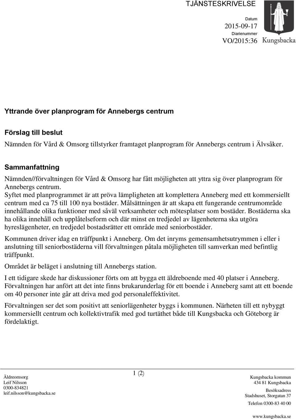 Syftet med planprogrammet är att pröva lämpligheten att komplettera Anneberg med ett kommersiellt centrum med ca 75 till 100 nya bostäder.