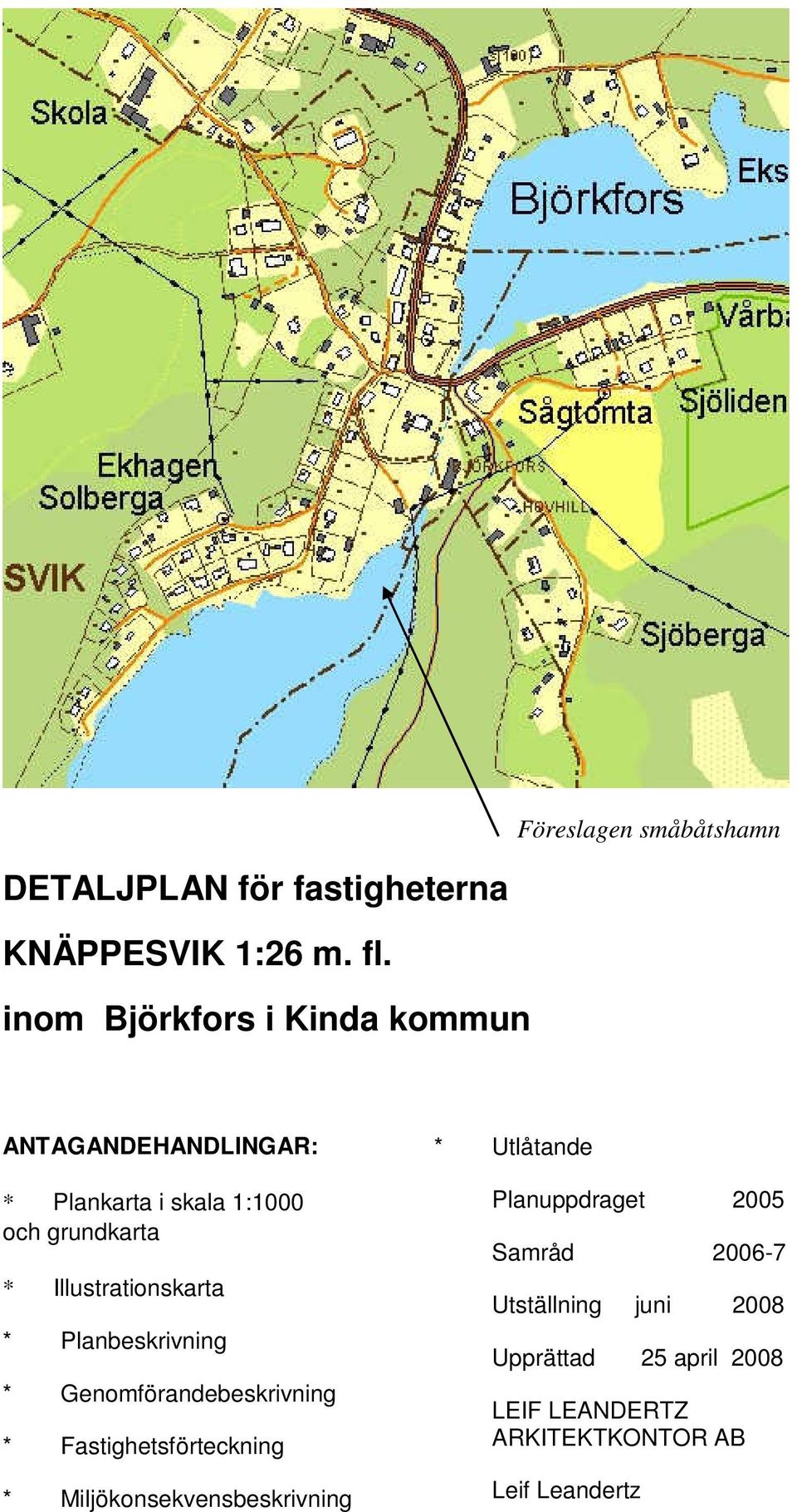 Illustrationskarta * Planbeskrivning * Genomförandebeskrivning * Fastighetsförteckning *