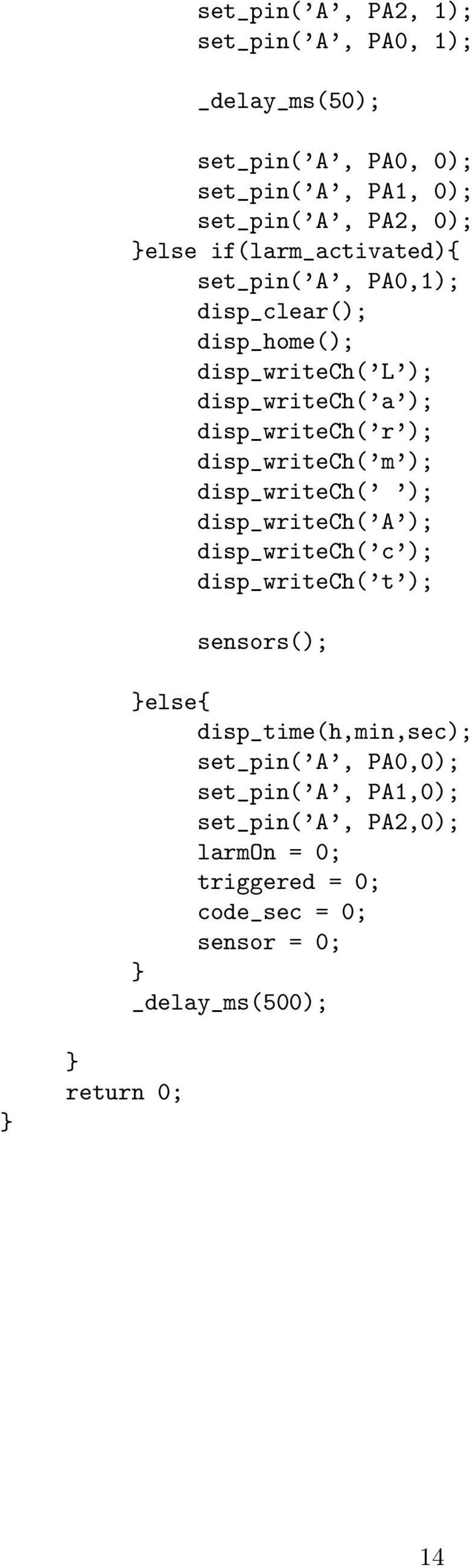 disp_writech( m ); disp_writech( ); disp_writech( A ); disp_writech( c ); disp_writech( t ); sensors(); else{