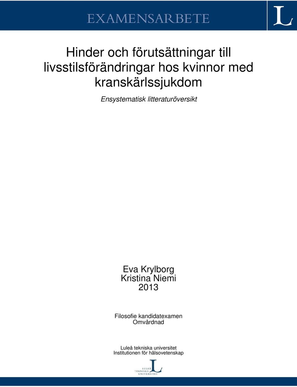 Ensystematisk litteraturöversikt Eva Krylborg Kristina Niemi 2013