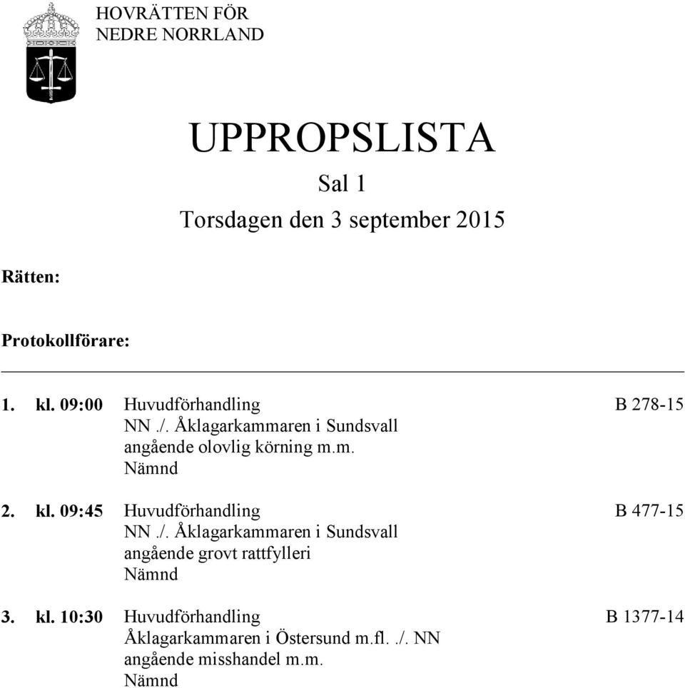 09:45 Huvudförhandling B 477-15 NN./.