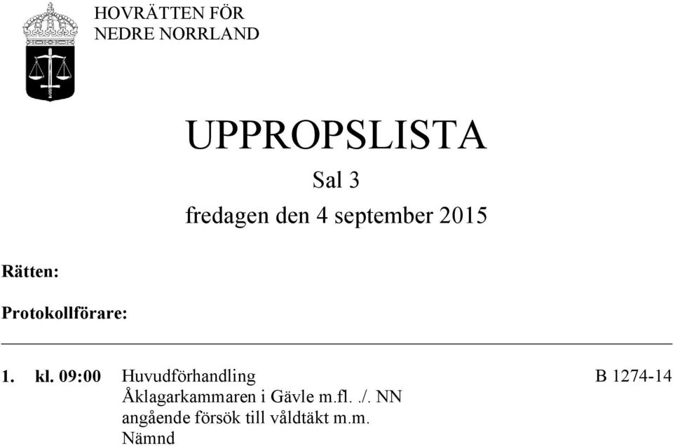 09:00 Huvudförhandling B 1274-14