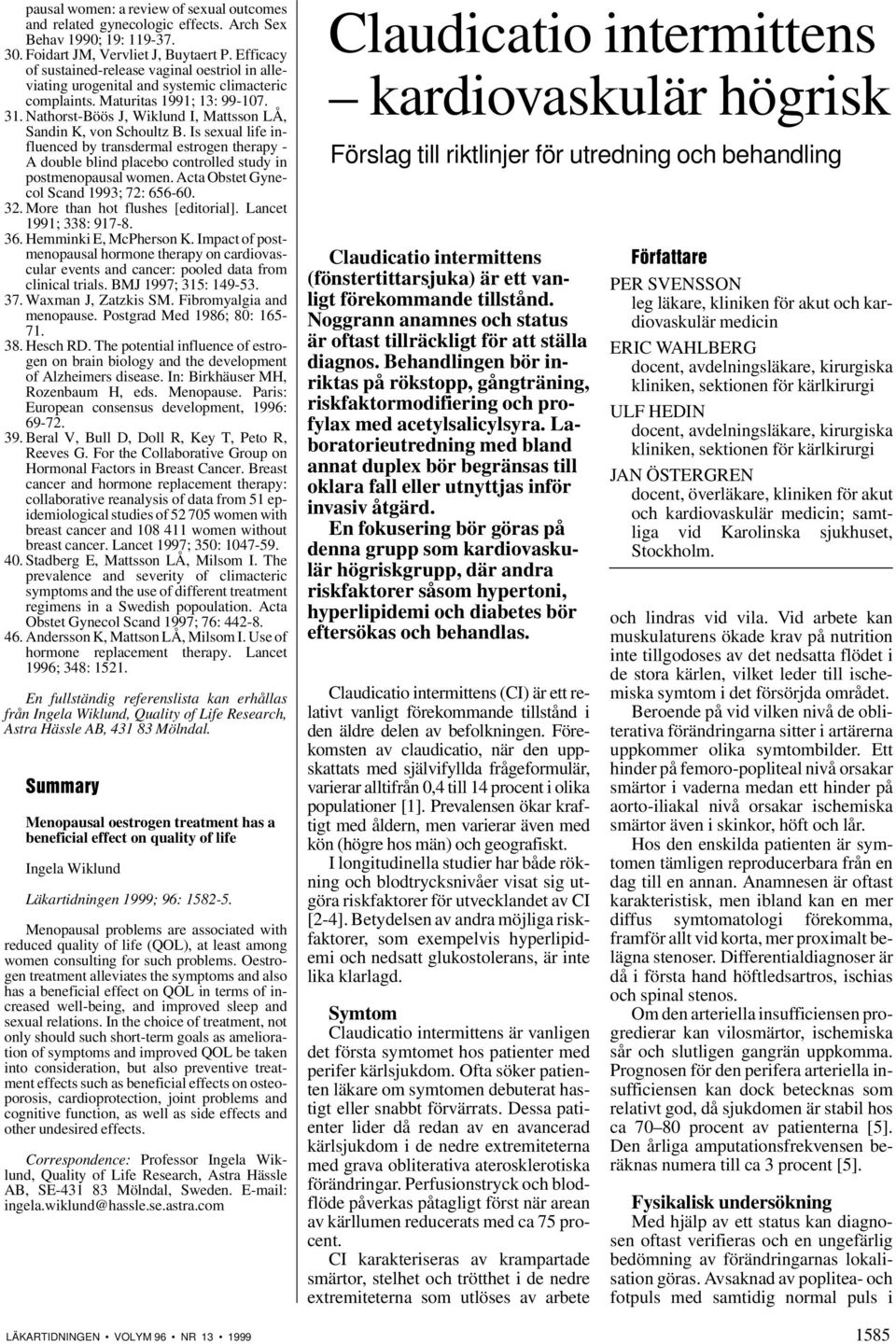 Nathorst-Böös J, Wiklund I, Mattsson LÅ, Sandin K, von Schoultz B. Is sexual life influenced by transdermal estrogen therapy - A double blind placebo controlled study in postmenopausal women.