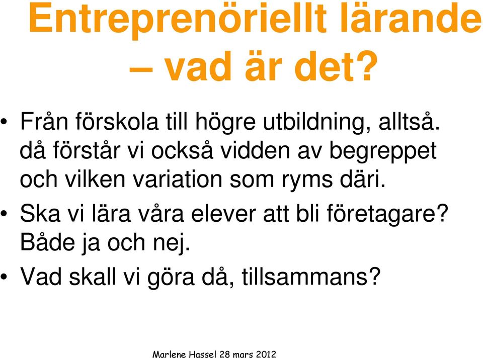 då förstår vi också vidden av begreppet och vilken variation