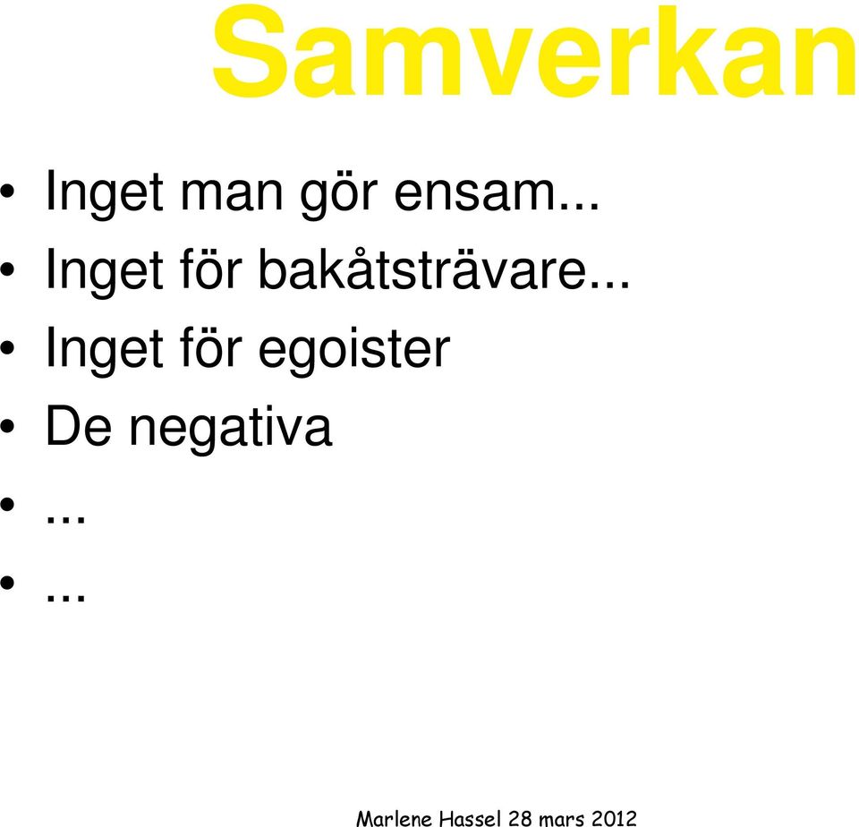 .. Inget för