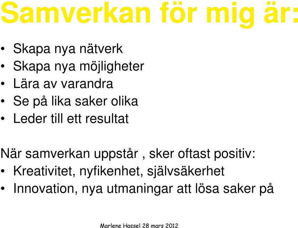 När samverkan uppstår, sker oftast positiv: Kreativitet,