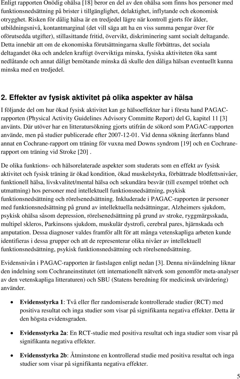 fritid, övervikt, diskriminering samt socialt deltagande.